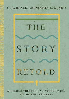 The Story Retold – A Biblical–Theological Introduction to the New Testament book