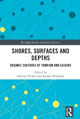 Shores, Surfaces and Depths: Oceanic Cultures of Tourism and Leisure book