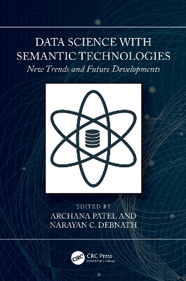 Data Science with Semantic Technologies: New Trends and Future Developments by Archana Patel