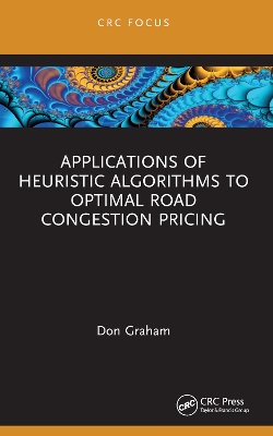 Applications of Heuristic Algorithms to Optimal Road Congestion Pricing by Don Graham