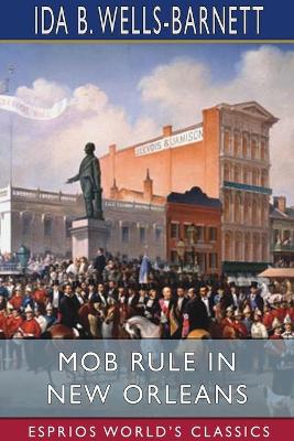 Mob Rule in New Orleans (Esprios Classics) book