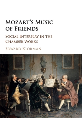 Mozart's Music of Friends by Edward Klorman