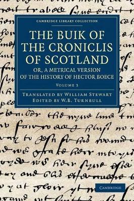 The Buik of the Croniclis of Scotland; or, A Metrical Version of the History of Hector Boece by Hector Boece