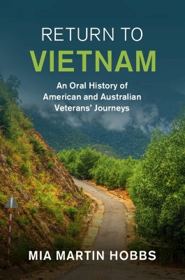 Return to Vietnam: An Oral History of American and Australian Veterans' Journeys by Mia Martin Hobbs