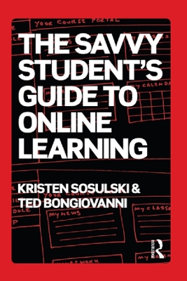 The The Savvy Student's Guide to Online Learning by Kristen Sosulski