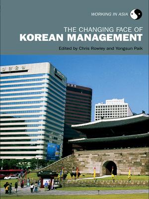 The Changing Face of Korean Management by Chris Rowley