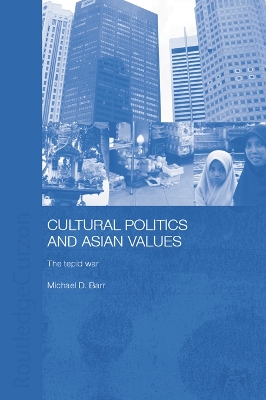 Cultural Politics and Asian Values by Michael D. Barr