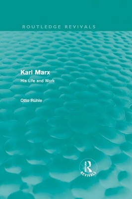 Karl Marx (Routledge Revivals): His Life and Work by Otto Rühle