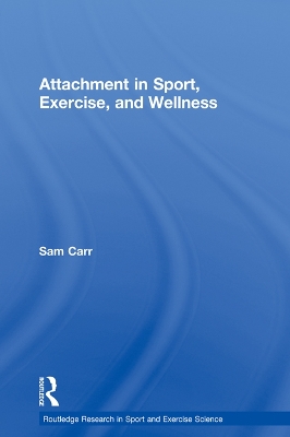 Attachment in Sport, Exercise and Wellness by Sam Carr