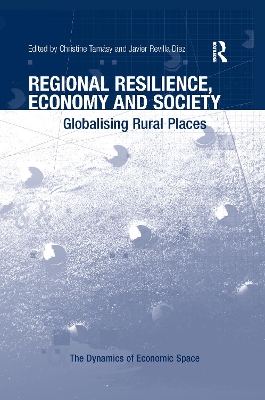 Regional Resilience, Economy and Society: Globalising Rural Places by Christine Tamásy