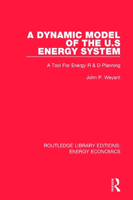 A Dynamic Model of the US Energy System: A Tool For Energy R & D Planning book