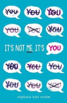 It's Not Me, It's You by Stephanie,Kate Strohm