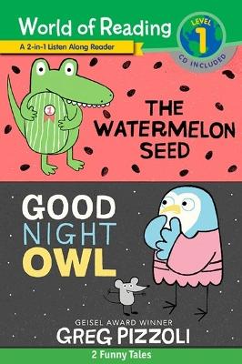 The The World of Reading Watermelon Seed and Good Night Owl 2-in-1 Reader: 2 Funny Tales! by Greg Pizzoli
