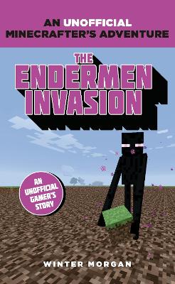 Minecrafters: The Endermen Invasion: An Unofficial Gamer's Adventure book