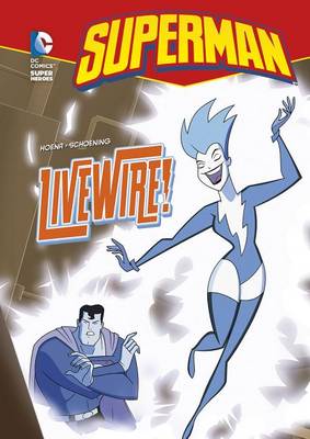 Superman: Livewire! by ,Blake,A. Hoena