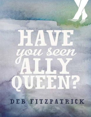Have You Seen Ally Queen? by Deb Fitzpatrick