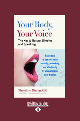 Your Body, Your Voice:: The Key to Natural Singing and Speaking book