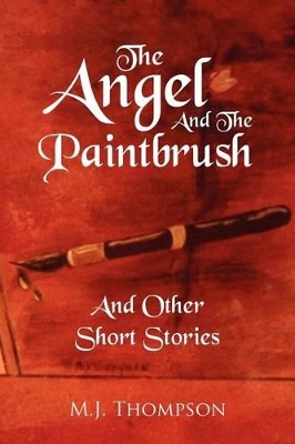 The Angel and the Paintbrush: And Other Short Stories book