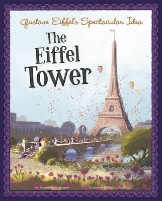 Gustave Eiffel's Spectacular Idea by Sharon Katz Cooper