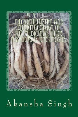 Phytochemistry and Pharmacology of the Medicinal Herb, Asparagus Racemosus. book