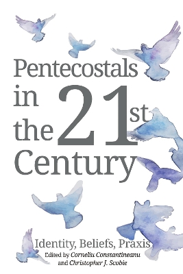 Pentecostals in the 21st Century: Identity, Beliefs, PRAXIS book