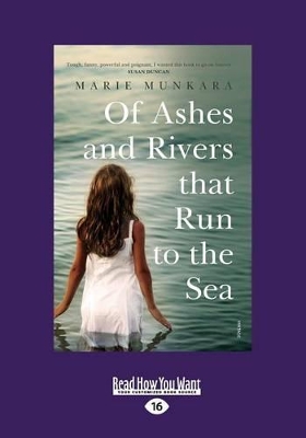 Of Ashes and Rivers that Run to the Sea by Marie Munkara