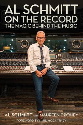 Al Schmitt on the Record: The Magic Behind the Music book