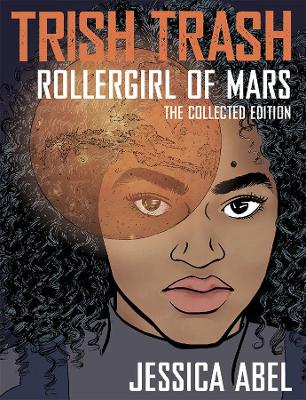 Trish Trash: Rollergirl of Mars Omnibus book