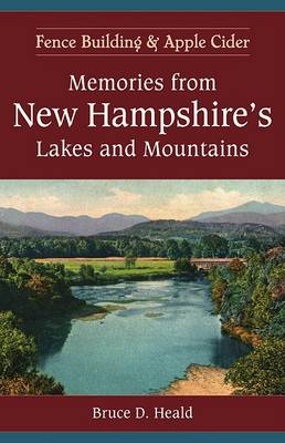 Memories from New Hampshire's Lakes and Mountains: Fence Building and Apple Cider book