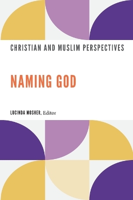 Naming God: Christian and Muslim Perspectives book