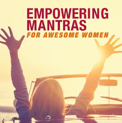Empowering Mantras for Awesome Women by CICO Books