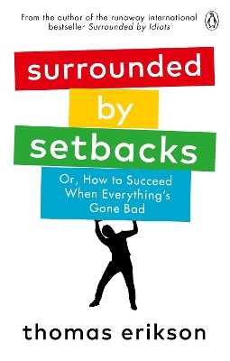 Surrounded by Setbacks: Or, How to Succeed When Everything's Gone Bad book