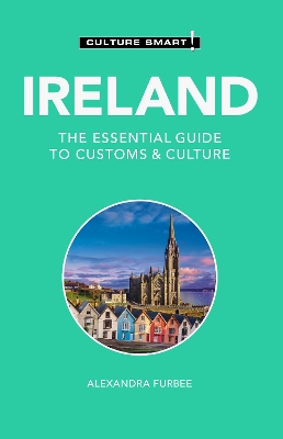 Ireland - Culture Smart!: The Essential Guide to Customs & Culture book