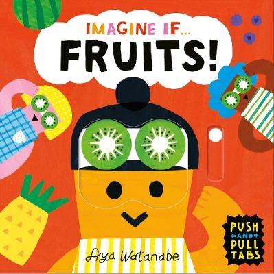 Imagine if... Fruits!: A Push, Pull, Slide Tab Book book