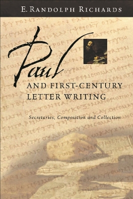 Paul and First Century Letter Writing by E. Randolph Richards