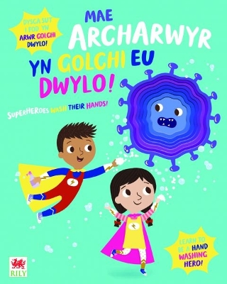 Mae Archarwyr yn Golchi eu Dwylo! / Superheroes Wash Their Hands! by Katie Button