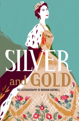 Silver and Gold: The autobiography of Norman Hartnell book