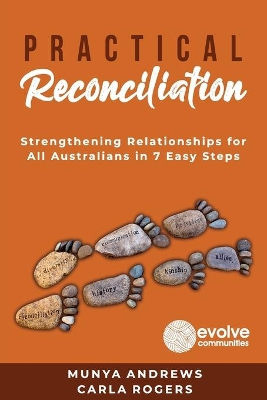 Practical Reconciliation: Strengthening Relationships for All Australians in 7 Easy Steps book