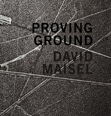 David Maisel: Proving Ground book