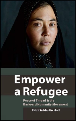 Empower a Refugee: Peace of Thread & the Backyard Humanity Movement book