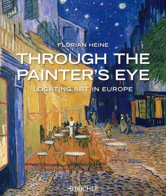 Through the Painter's Eye: Locating Art in Europe book