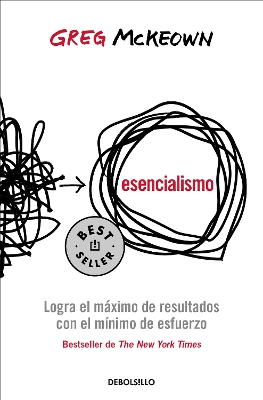 Esencialismo. Logra el máximo de resultados con el mínimo de esfuerzo / Essentia lism: The Disciplined Pursuit of Less book