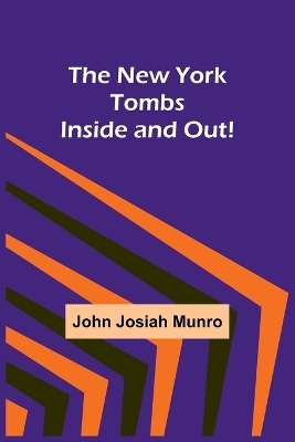 The New York Tombs Inside and Out! book