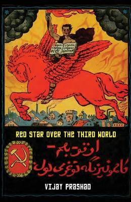 Red Star Over the Third World by Vijay Prashad