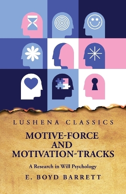 Motive-Force and Motivation-Tracks A Research in Will Psychology book