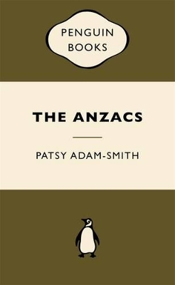 The Anzacs: War Popular Penguins by Patsy Adam-Smith