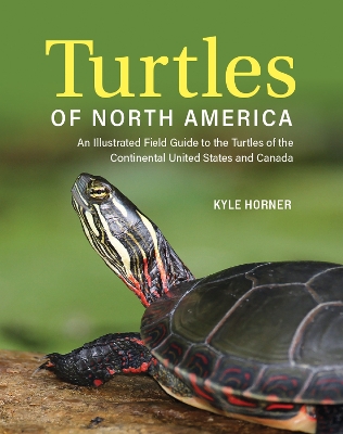 Turtles of North America: An Illustrated Field Guide to the Turtles of the Continental United States and Canada book