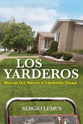 Los Yarderos: Mexican Yard Workers in Transborder Chicago book
