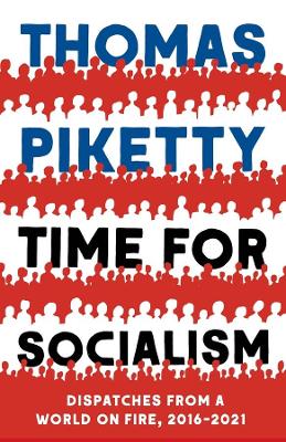Time for Socialism: Dispatches from a World on Fire, 2016-2021 book