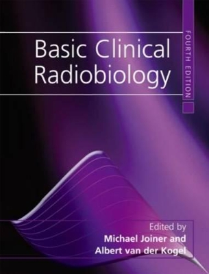 Basic Clinical Radiobiology by Michael C. Joiner